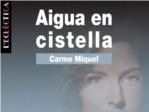 La novel·la ‘Aigua en cistella’, de Carme Miquel, arriba a la 10ª edició